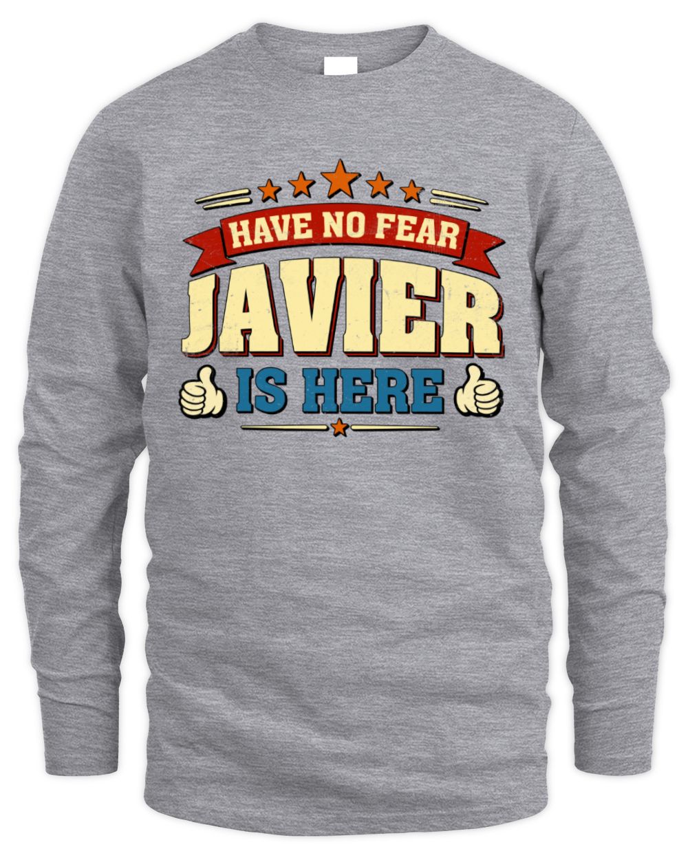 Have No Fear Your Name Is Here Cool Graphic T-Shirt JAVIER M1-71 / Men's Long Sleeved T-Shirt / sport grey