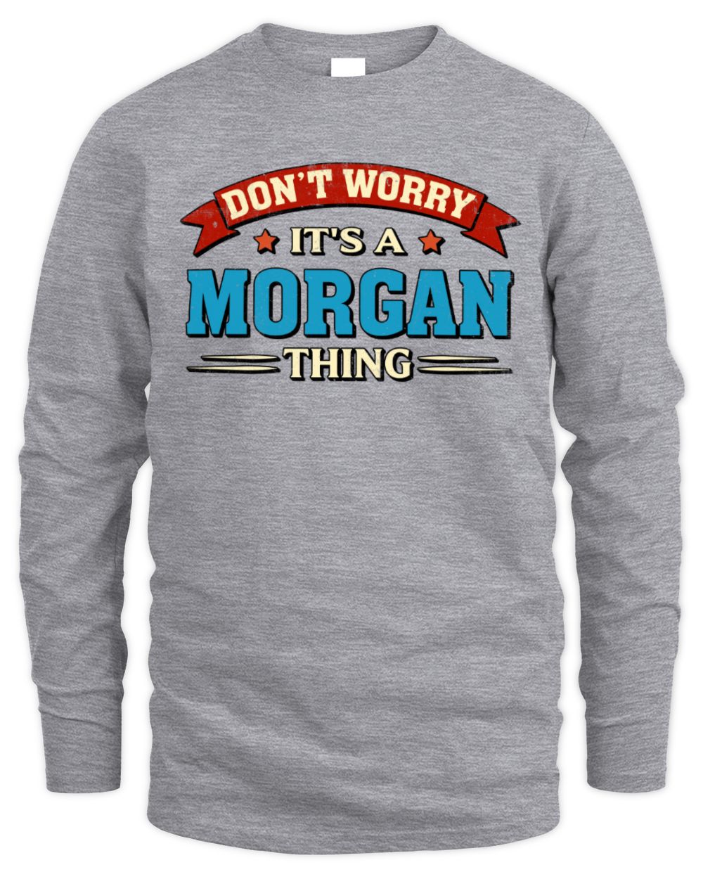 Don't Worry It's a Your Name Thing Funny Retro T-Shirt MORGAN M1-57 / Men's Long Sleeved T-Shirt / sport grey