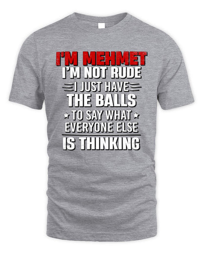 I'm Name I'm Not Rude I Just Have The Balls Funny T-Shirt MEHMET M1-46 / Unisex Standard T-Shirt / sport grey