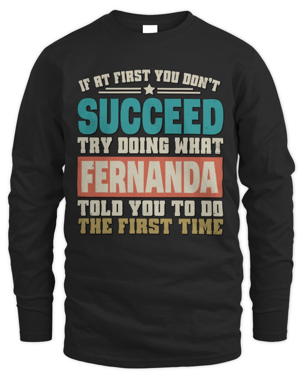 If at First You Don't Succeed Funny Vintage Shirt FERNANDA M1-53 / Men's Long Sleeved T-Shirt / black