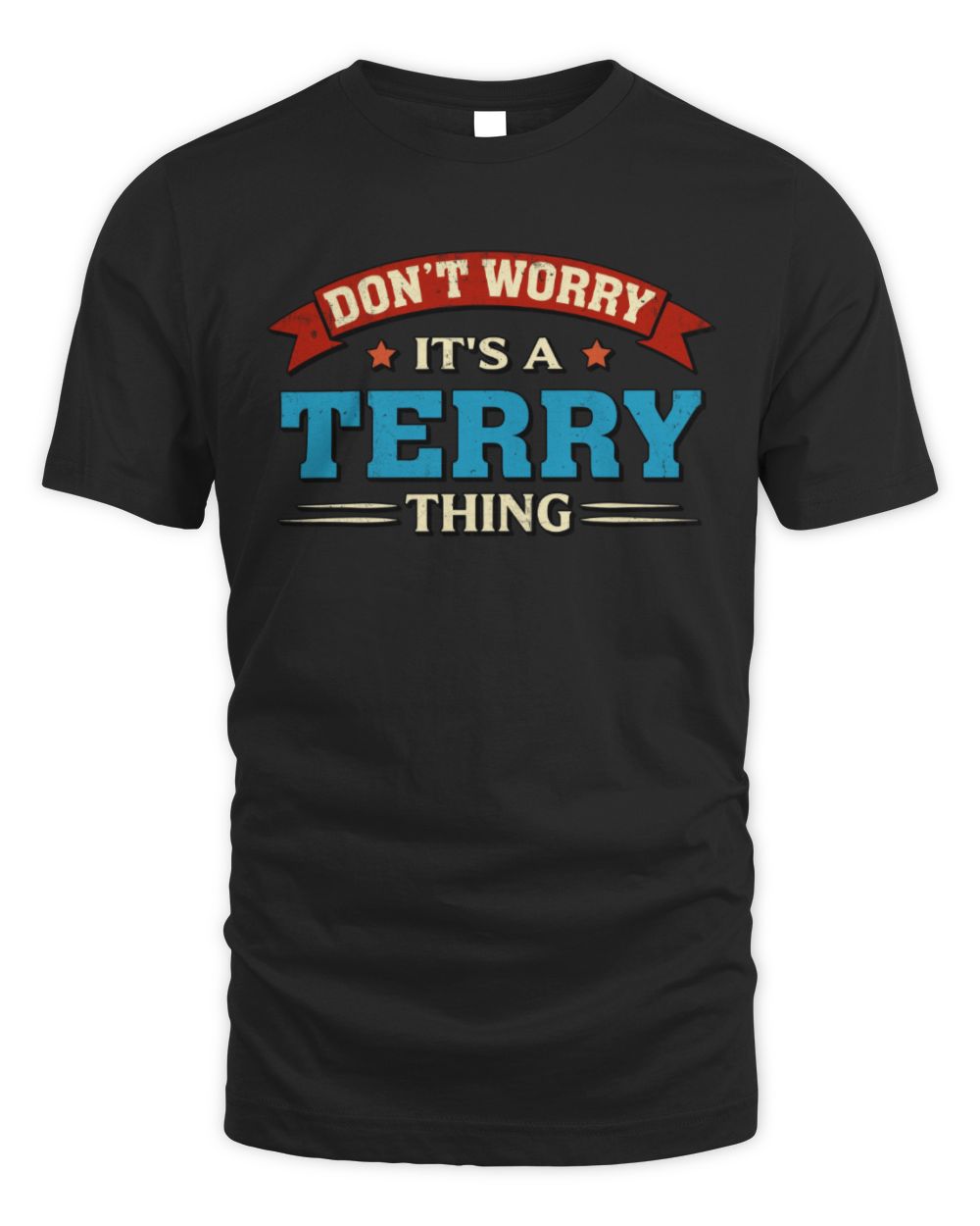 Don't Worry It's a Your Name Thing Funny Retro T-Shirt TERRY M1-57 / Unisex Standard T-Shirt / black