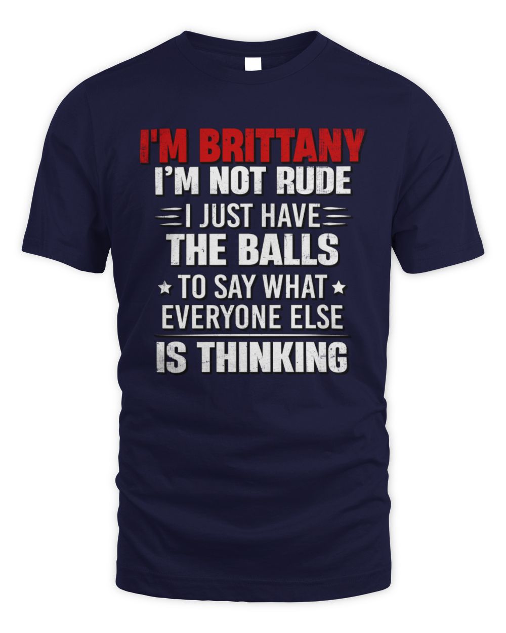I'm Name I'm Not Rude I Just Have The Balls Funny T-Shirt BRITTANY M1-46 / Unisex Standard T-Shirt / navy