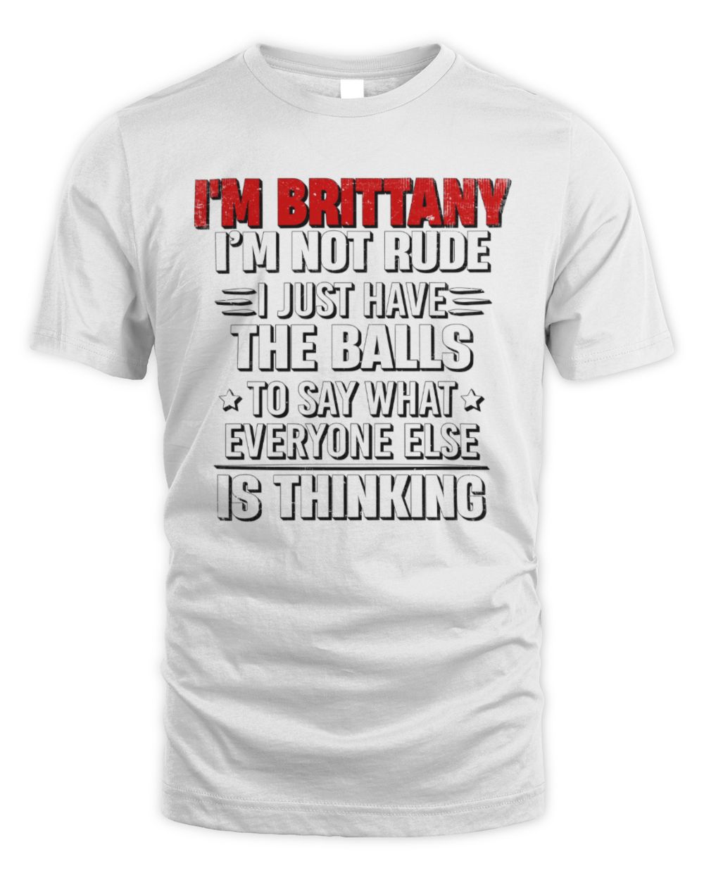 I'm Name I'm Not Rude I Just Have The Balls Funny T-Shirt BRITTANY M1-46 / Unisex Standard T-Shirt / white