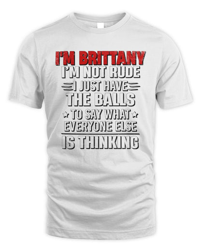 I'm Name I'm Not Rude I Just Have The Balls Funny T-Shirt BRITTANY M1-46 / Unisex Standard T-Shirt / white