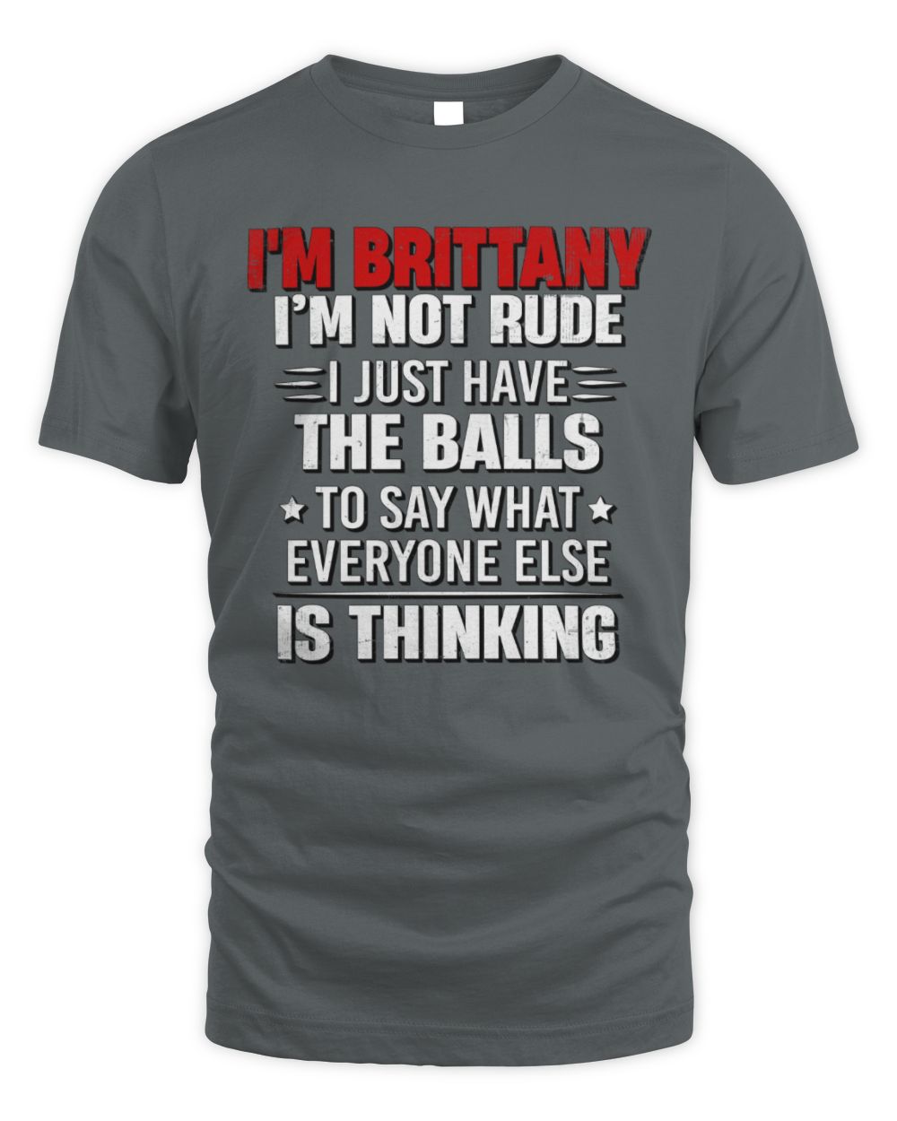 I'm Name I'm Not Rude I Just Have The Balls Funny T-Shirt BRITTANY M1-46 / Unisex Standard T-Shirt / charcoal