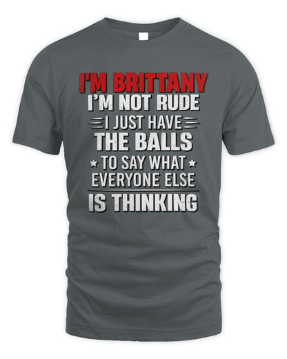 I'm Name I'm Not Rude I Just Have The Balls Funny T-Shirt BRITTANY M1-46 / Unisex Standard T-Shirt / charcoal