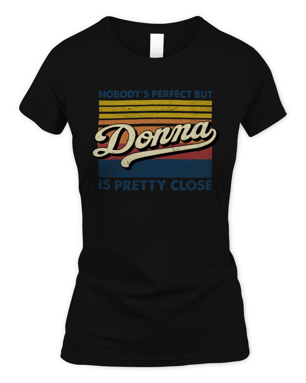 Nobody's Perfect But Your Name Is Pretty Close Retro Shirt DONNA M1-65 / Women's Standard T-Shirt / black