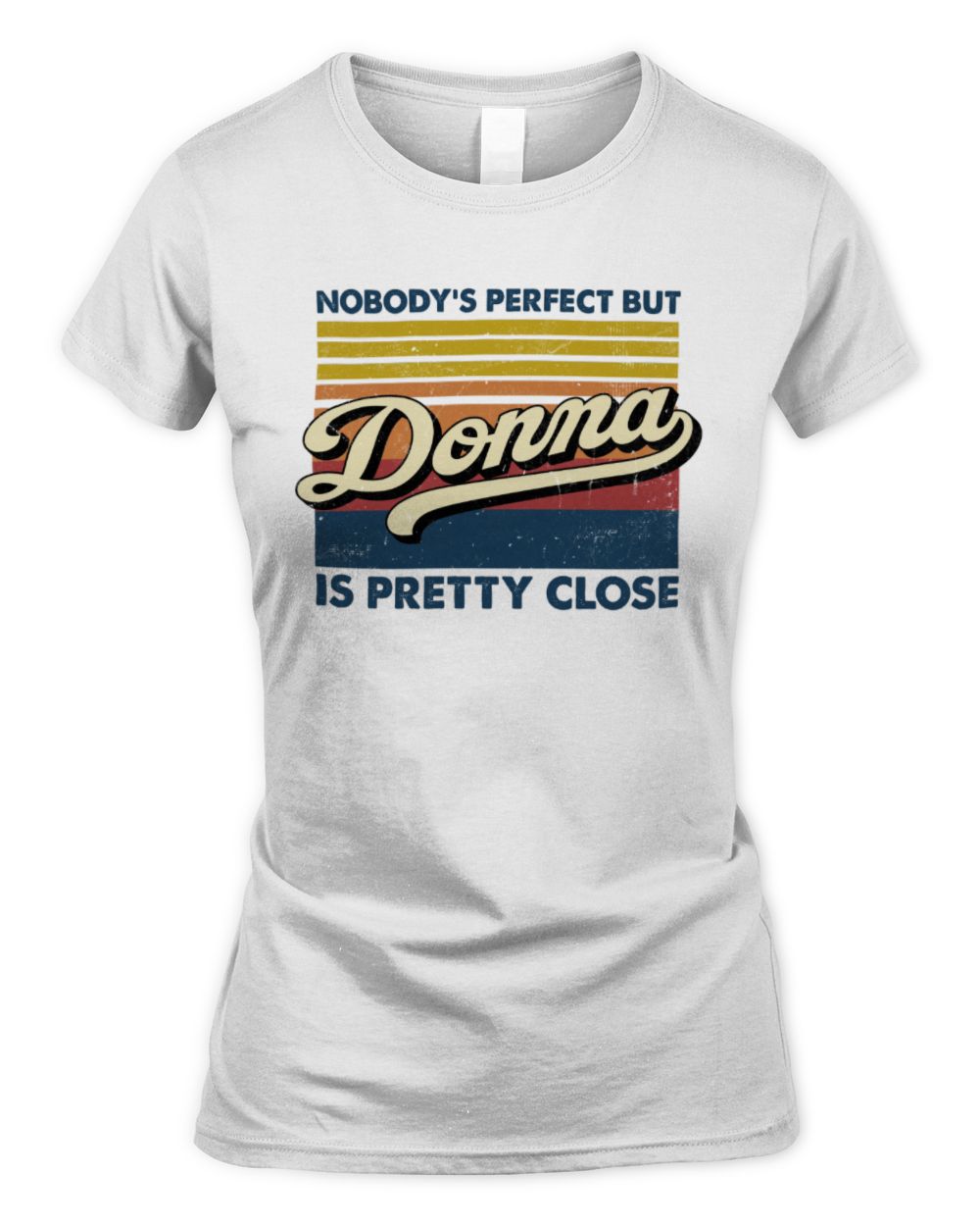 Nobody's Perfect But Your Name Is Pretty Close Retro Shirt DONNA M1-65 / Women's Standard T-Shirt / white
