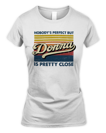 Nobody's Perfect But Your Name Is Pretty Close Retro Shirt DONNA M1-65 / Women's Standard T-Shirt / white