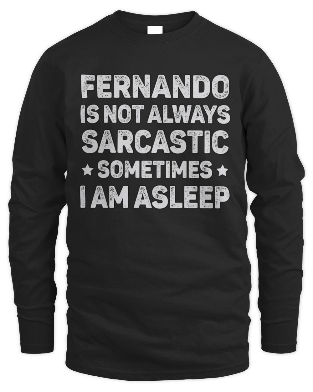 Your Name Is Not Always Sarcastic Funny T-Shirt FERNANDO M1-62 / Men's Long Sleeved T-Shirt / black
