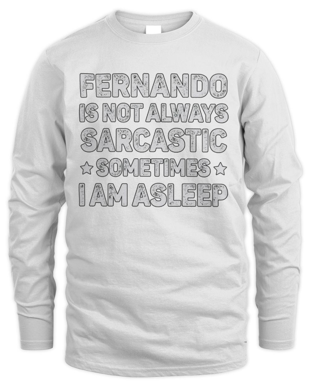 Your Name Is Not Always Sarcastic Funny T-Shirt FERNANDO M1-62 / Men's Long Sleeved T-Shirt / white