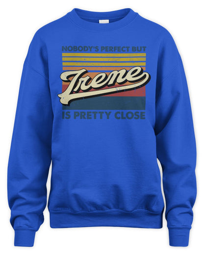 Nobody's Perfect But Your Name Is Pretty Close Retro Shirt IRENE M1-65 / Unisex Sweatshirt / royal