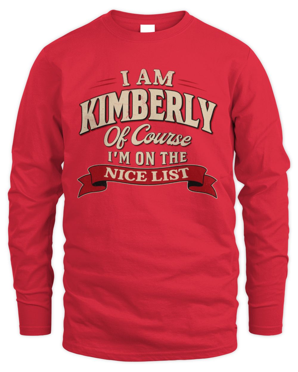 I'm Name Of Course I'm On The Nice List Funny Christmas Shirt KIMBERLY M1-68 / Men's Long Sleeved T-Shirt / red