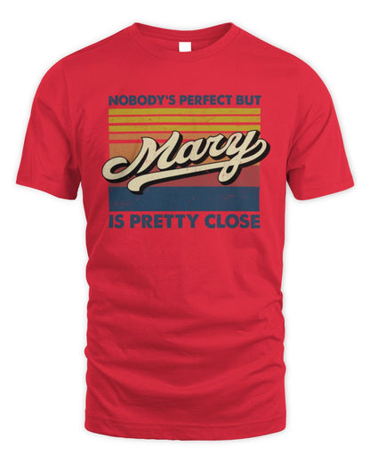 Nobody's Perfect But Your Name Is Pretty Close Retro Shirt MARY M1-65 / Unisex Standard T-Shirt / red