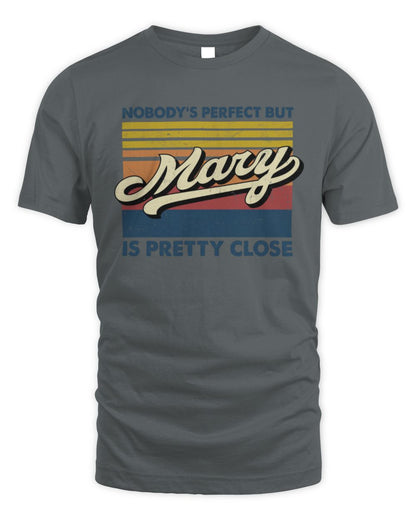 Nobody's Perfect But Your Name Is Pretty Close Retro Shirt MARY M1-65 / Unisex Standard T-Shirt / charcoal