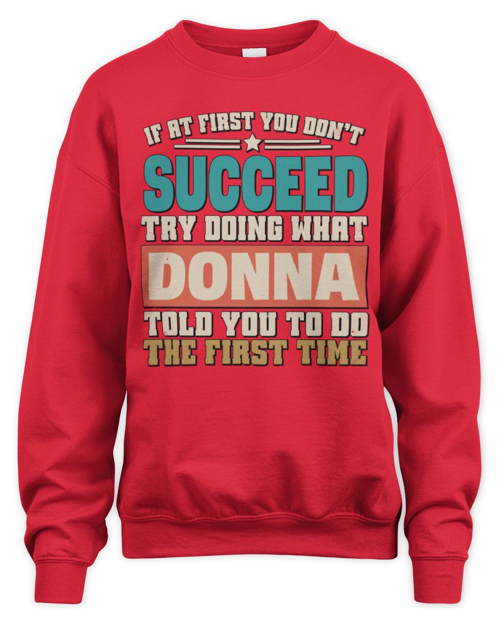 If at First You Don't Succeed Funny Vintage Shirt DONNA M1-53 / Unisex Sweatshirt / red