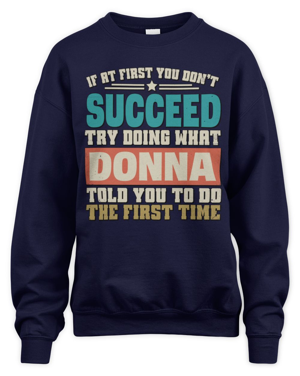 If at First You Don't Succeed Funny Vintage Shirt DONNA M1-53 / Unisex Sweatshirt / navy