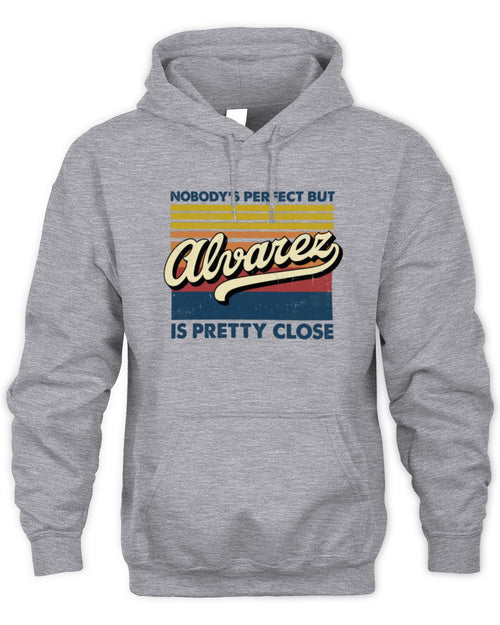 Nobody's Perfect But Your Name Is Pretty Close Retro Shirt ALVAREZ M1-65 / Unisex Hoodie / sport grey