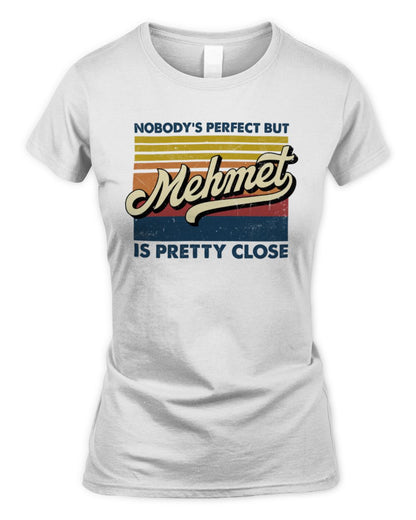Nobody's Perfect But Your Name Is Pretty Close Retro Shirt MEHMET M1-65 / Women's Standard T-Shirt / white