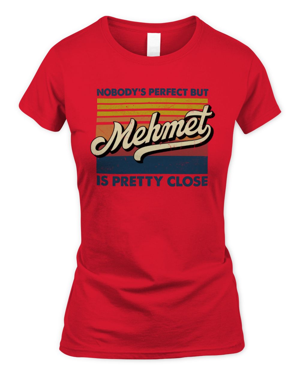 Nobody's Perfect But Your Name Is Pretty Close Retro Shirt MEHMET M1-65 / Women's Standard T-Shirt / red
