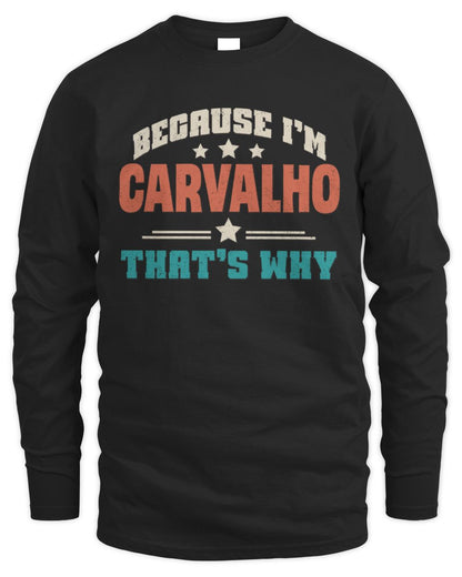 Because I'm Name That's Why Personalized Retro Shirt CARVALHO-49 / Men's Long Sleeved T-Shirt / black
