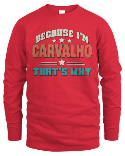 Because I'm Name That's Why Personalized Retro Shirt CARVALHO-49 / Men's Long Sleeved T-Shirt / red