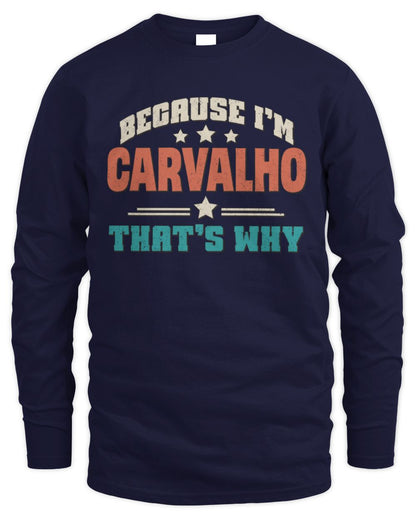 Because I'm Name That's Why Personalized Retro Shirt CARVALHO-49 / Men's Long Sleeved T-Shirt / navy