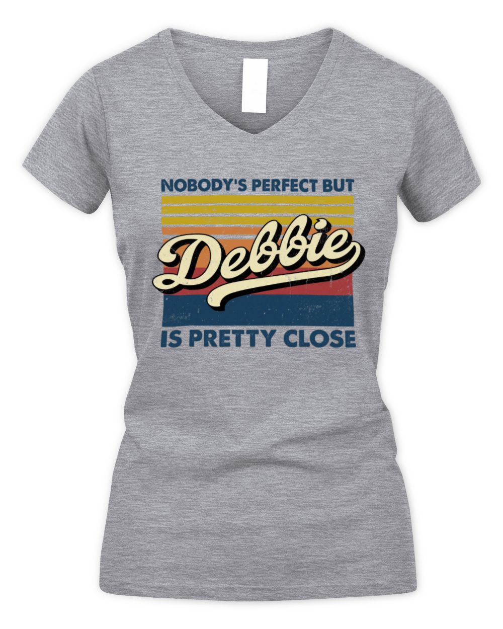 Nobody's Perfect But Your Name Is Pretty Close Retro Shirt DEBBIE M1-65 / Women's V-Neck T-Shirt / sport grey
