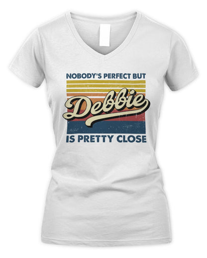 Nobody's Perfect But Your Name Is Pretty Close Retro Shirt DEBBIE M1-65 / Women's V-Neck T-Shirt / white