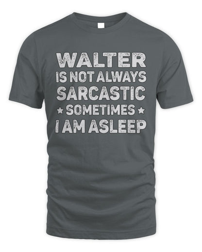 Your Name Is Not Always Sarcastic Funny T-Shirt WALTER M1-62 / Unisex Standard T-Shirt / charcoal