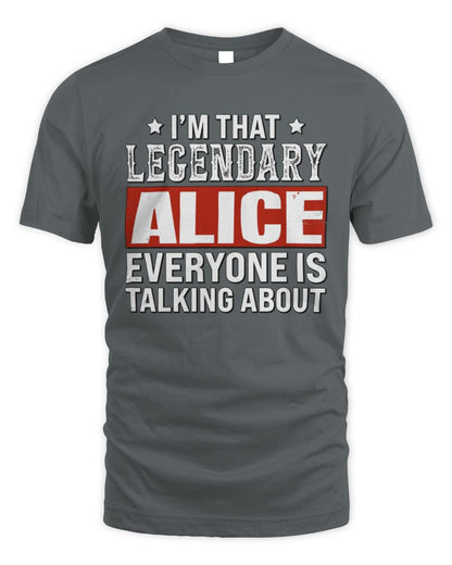 I'm That Legendary Name Everyone Is Talking About Funny Graphic T-Shirt ALICE M1-73 / Unisex Standard T-Shirt / charcoal