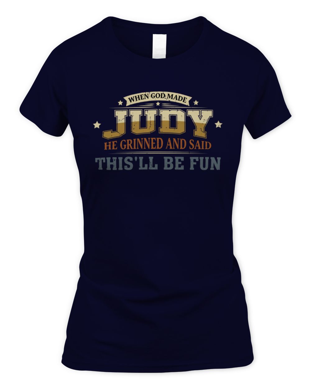 When God Made Your Name Funny Heritage T-Shirt JUDY M1-80 / Women's Standard T-Shirt / navy