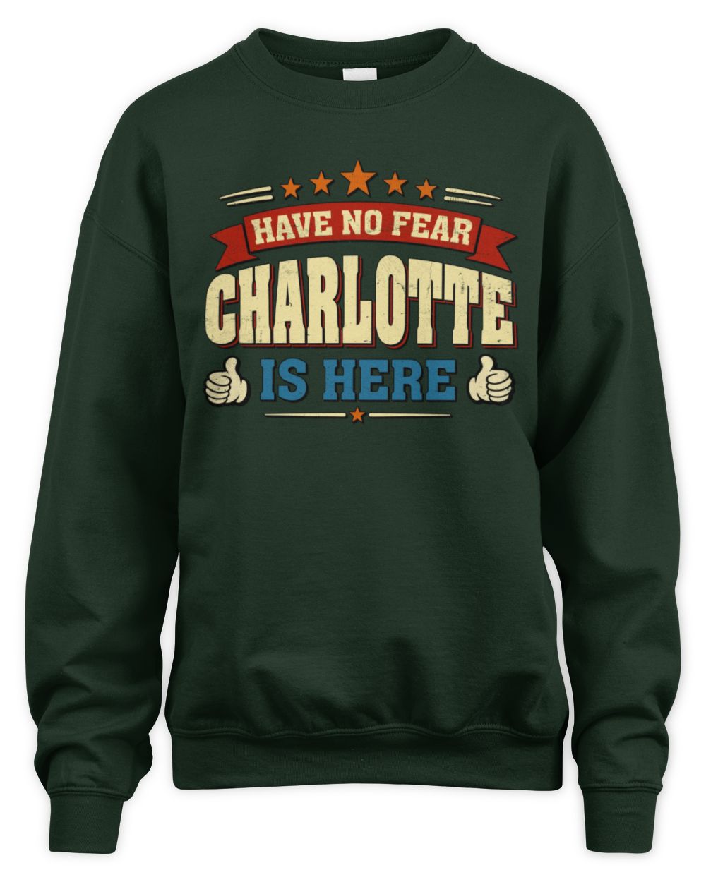 Have No Fear Your Name Is Here Cool Graphic T-Shirt CHARLOTTE M1-71 / Unisex Sweatshirt / forest green