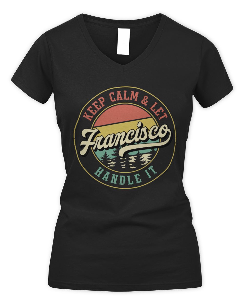 Keep Calm Let Your Name Handle It Retro T-Shirt FRANCISCO M1-54 / Women's V-Neck T-Shirt / black