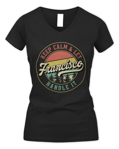 Keep Calm Let Your Name Handle It Retro T-Shirt FRANCISCO M1-54 / Women's V-Neck T-Shirt / black