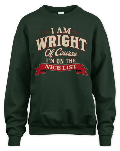 I'm Name Of Course I'm On The Nice List Funny Christmas Shirt WRIGHT M1-68 / Unisex Sweatshirt / forest green