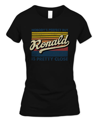 Nobody's Perfect But Your Name Is Pretty Close Retro Shirt RONALD M1-65 / Women's Standard T-Shirt / black