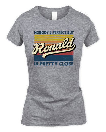 Nobody's Perfect But Your Name Is Pretty Close Retro Shirt RONALD M1-65 / Women's Standard T-Shirt / sport grey