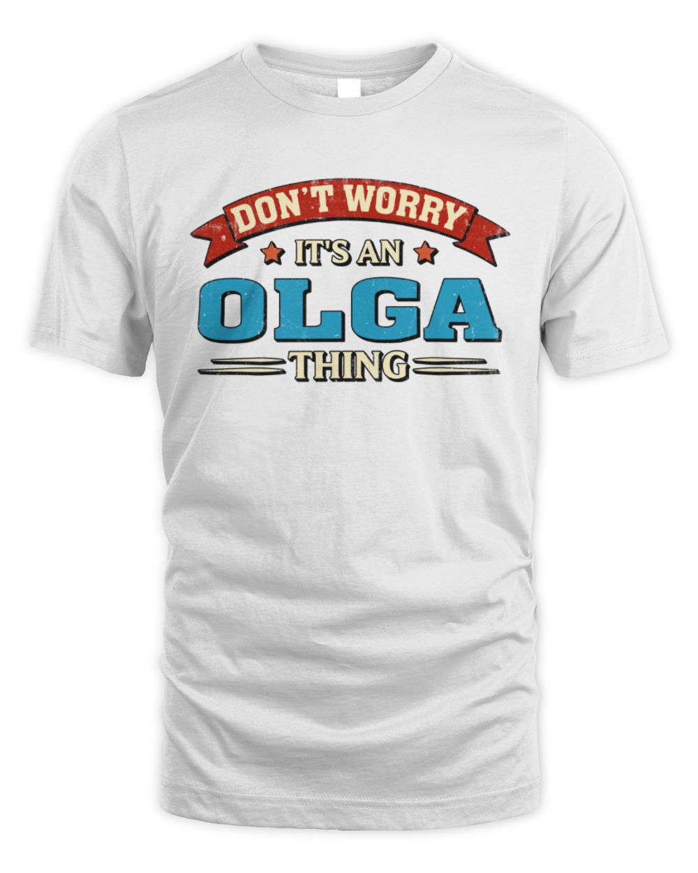 Don't Worry It's a Your Name Thing Funny Retro T-Shirt OLGA M1-57 / Unisex Standard T-Shirt / white