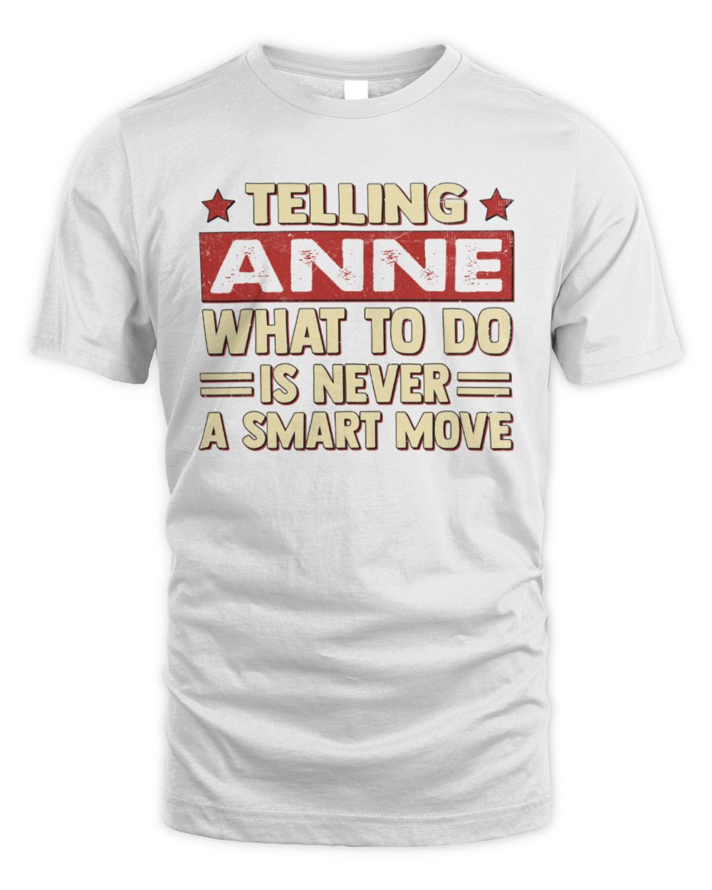 Telling Your Name What to Do Is Never a Smart Move Shirt ANNE M1-66 / Unisex Standard T-Shirt / white