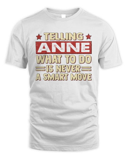 Telling Your Name What to Do Is Never a Smart Move Shirt ANNE M1-66 / Unisex Standard T-Shirt / white