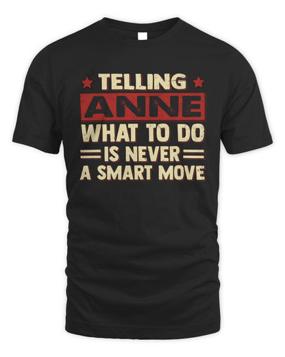 Telling Your Name What to Do Is Never a Smart Move Shirt ANNE M1-66 / Unisex Standard T-Shirt / black