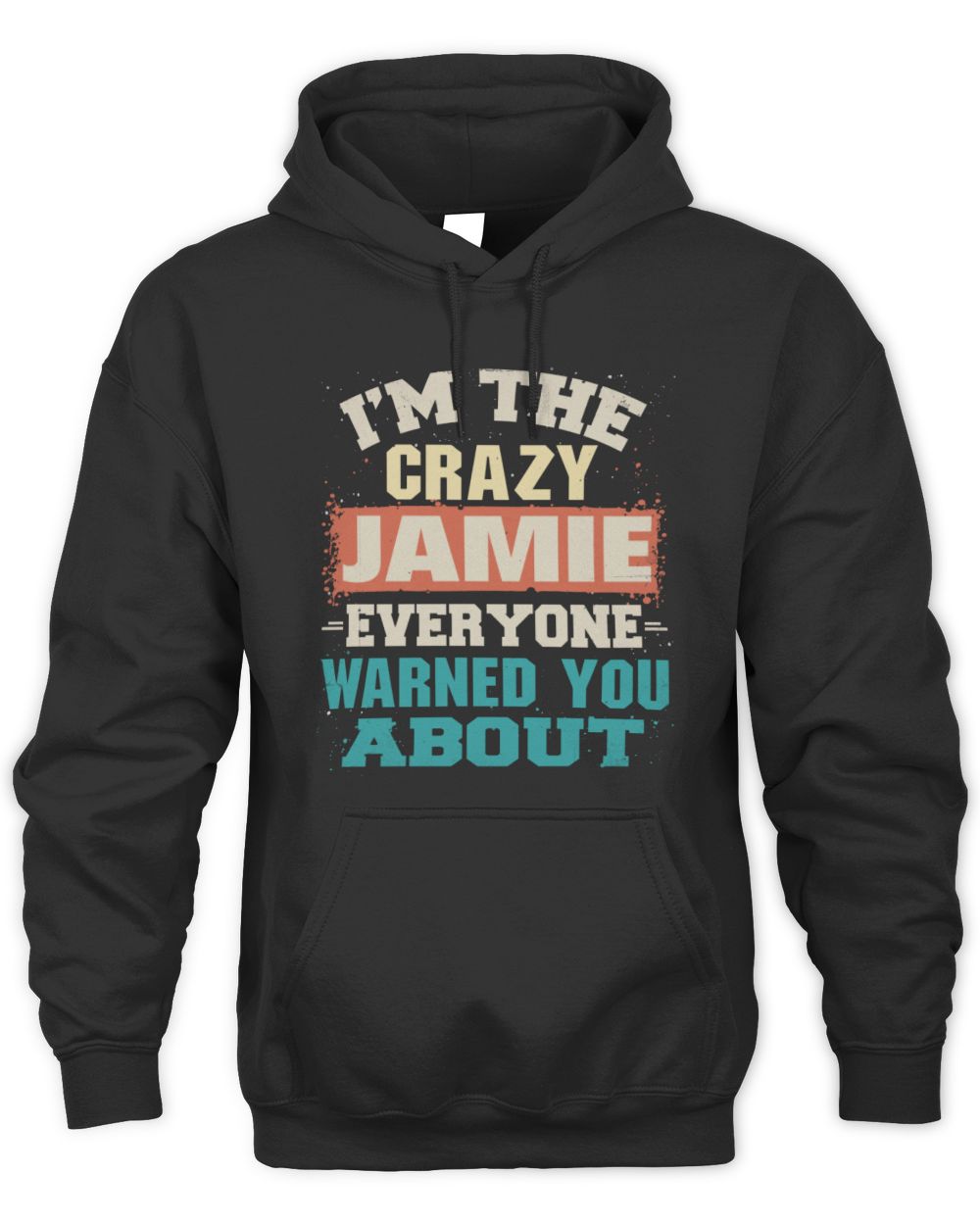 I'm the Crazy One Everyone Warned You About Retro Graphic T-Shirt JAMIE M1-70 / Unisex Hoodie / black