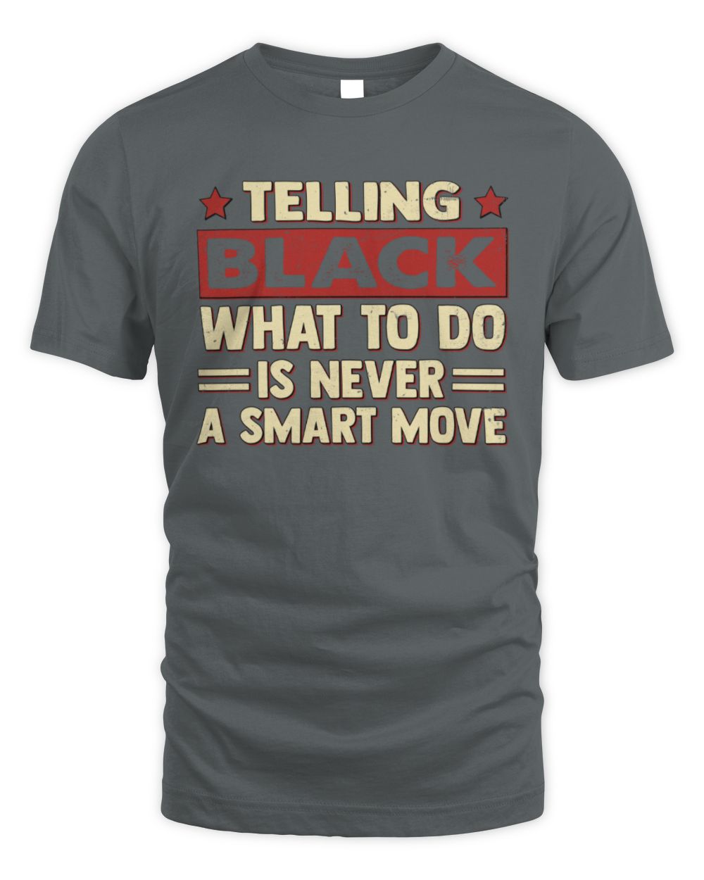 Telling Your Name What to Do Is Never a Smart Move Shirt BLACK M1-66 / Unisex Standard T-Shirt / charcoal
