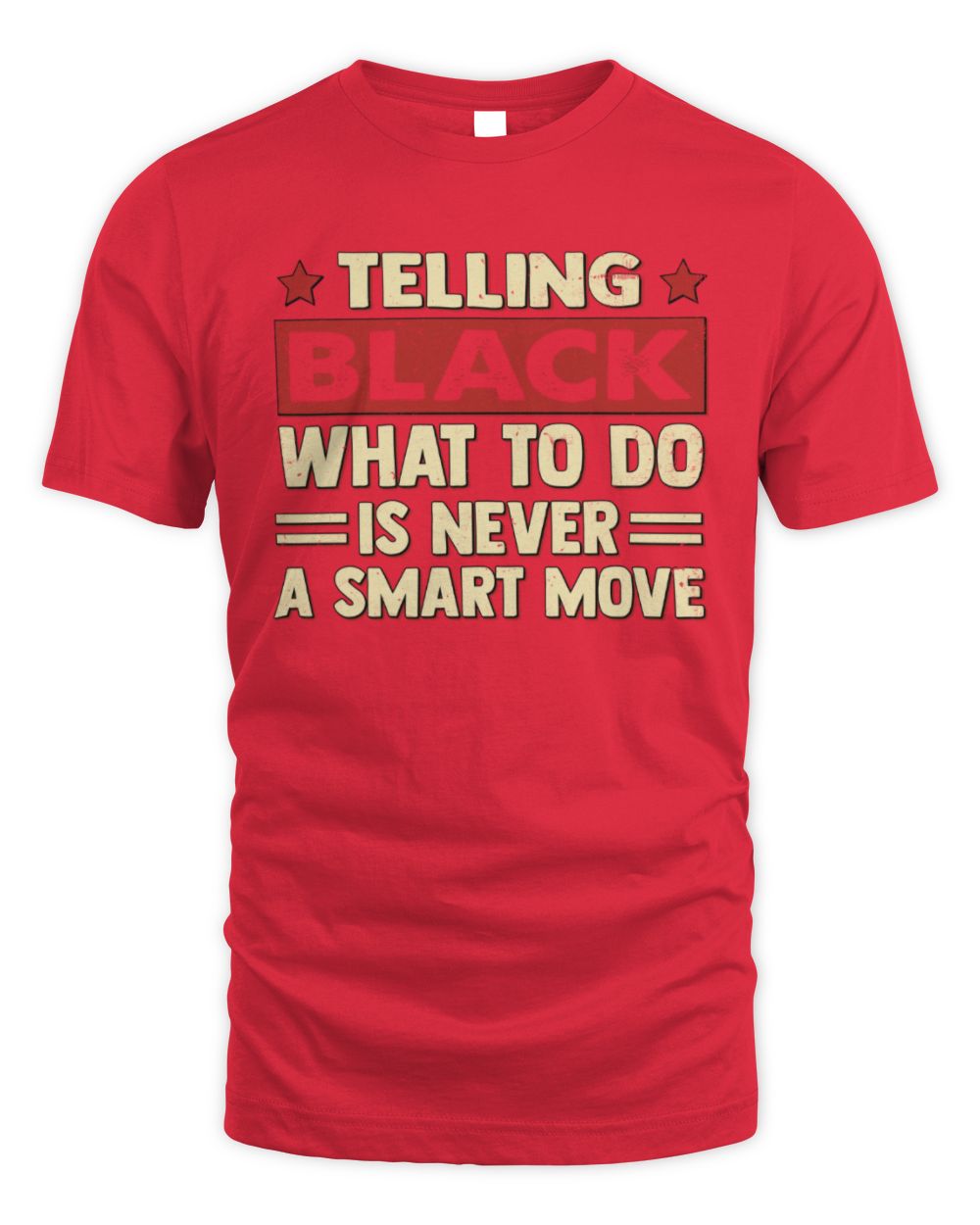 Telling Your Name What to Do Is Never a Smart Move Shirt BLACK M1-66 / Unisex Standard T-Shirt / red