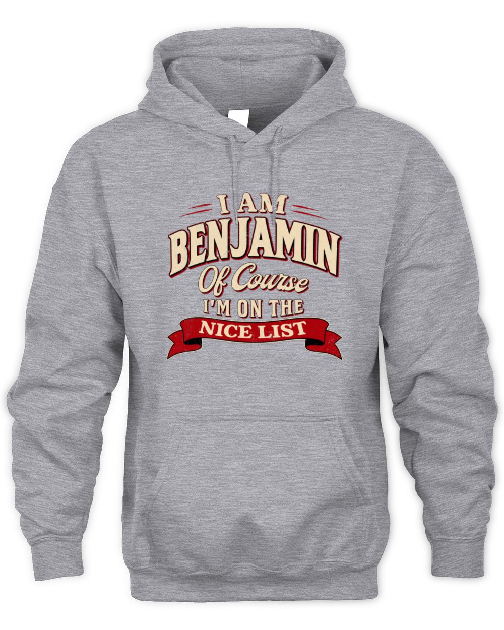 I'm Name Of Course I'm On The Nice List Funny Christmas Shirt BENJAMIN M1-68 / Unisex Hoodie / sport grey