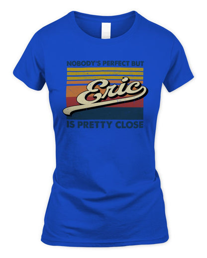 Nobody's Perfect But Your Name Is Pretty Close Retro Shirt ERIC M1-65 / Women's Standard T-Shirt / royal