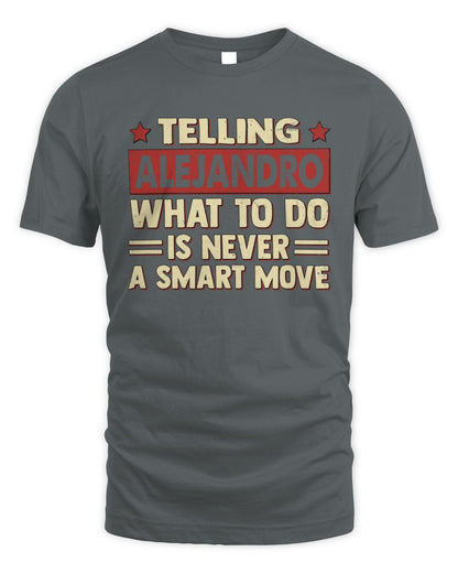 Telling Your Name What to Do Is Never a Smart Move Shirt ALEJANDRO M1-66 / Unisex Standard T-Shirt / charcoal