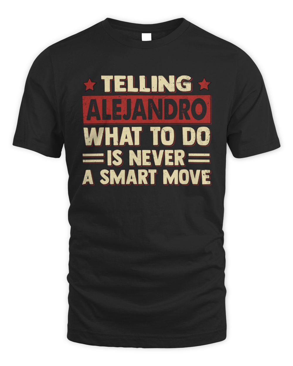 Telling Your Name What to Do Is Never a Smart Move Shirt ALEJANDRO M1-66 / Unisex Standard T-Shirt / black