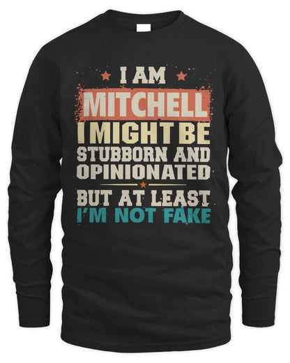 I Am Name I Might Be Stubborn and Opinionated Graphic T-Shirt MITCHELL M1-72 / Men's Long Sleeved T-Shirt / black
